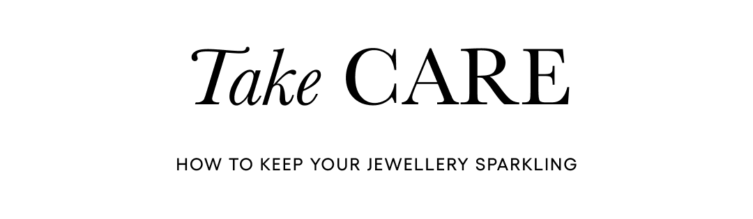 Take Care to Keep your Jewellery Sparkling